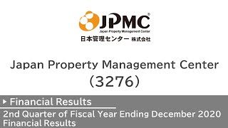 Japan Property Management Center 3276  2nd Quarter of FY Ending December 2020 Financial Results