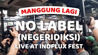 NO LABEL - NEGERIDIKSI (LIVE AT INDFLUX FEST) #SLEKETEBJAKARTA