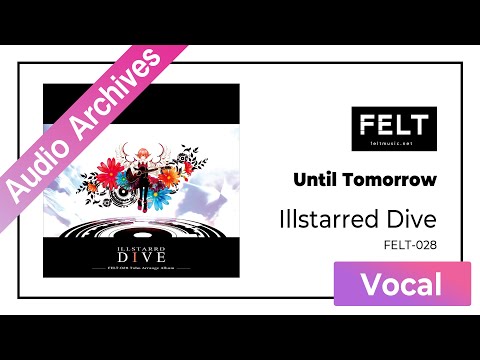 【FELT】05.Until Tomorrow（FELT-028 Illstarred