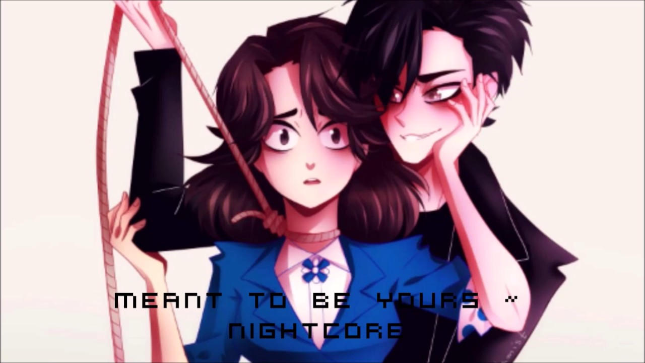 「Nightcore」→ Meant To Be Yours