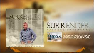 AMBWENE MWASONGWE SURRENDER  AUDIO