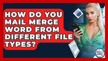 How Do You Mail Merge Word From Different File Types? - Docs and Sheets Pro