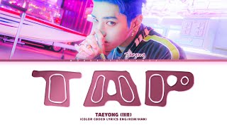 TAEYONG 'TAP' Lyrics (태용 TAP 가사) (Color Coded Lyrics)