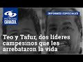 Las luchas de Teo y Tafur, dos líderes campesinos a los que hace un mes les arrebataron la vida