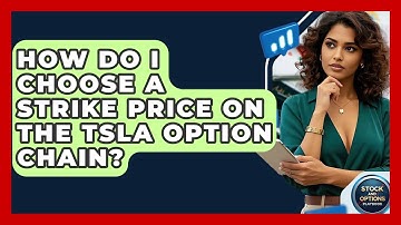 How Do I Choose A Strike Price On The TSLA Option Chain? - Stock and Options Playbook