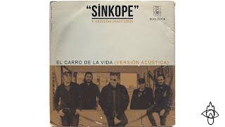 Video thumbnail of "SÍNKOPE + ARTISTAS INVITADOS - EL CARRO DE LA VIDA (VERSIÓN ACÚSTICA)"