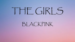 The Girls - Blackpink (Lyrics)