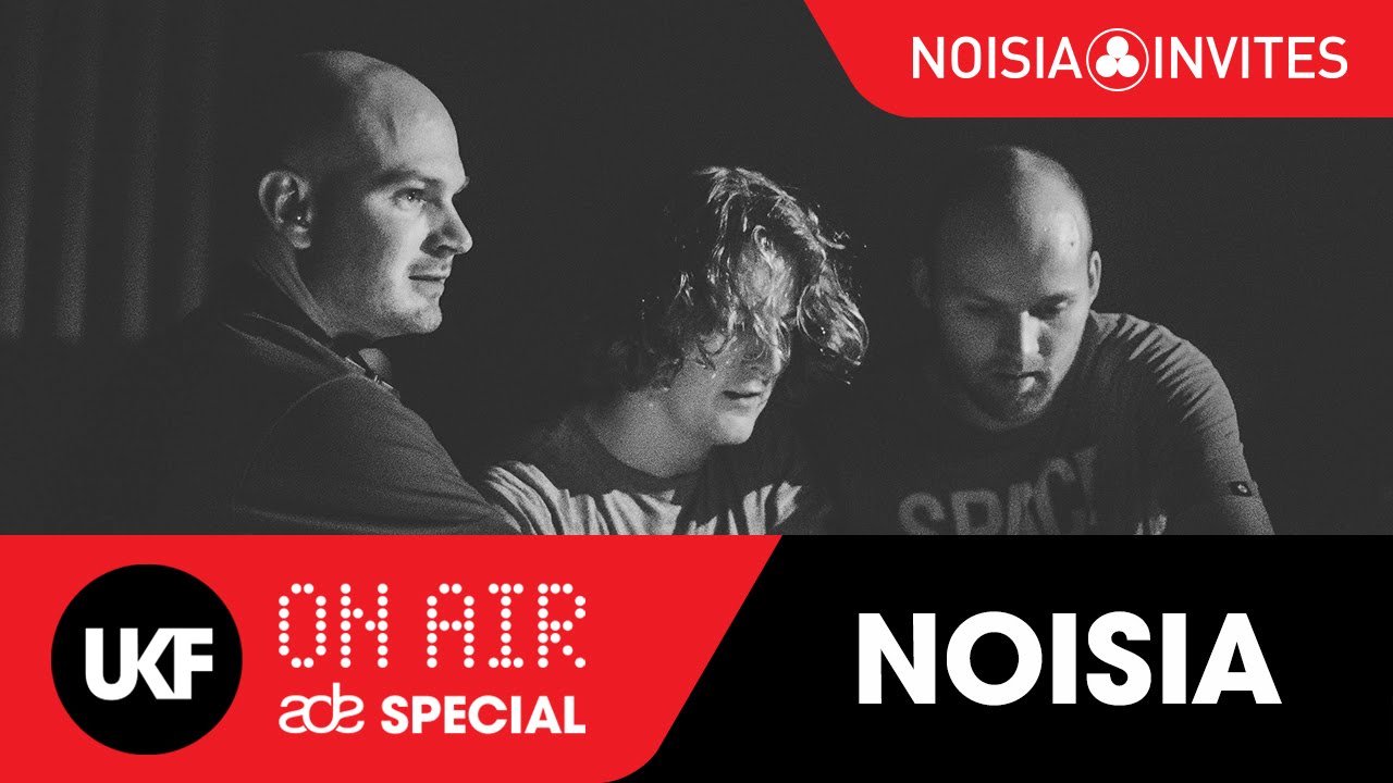 NOISIA Noisia Invites UKF On Air ADE Special YouTube