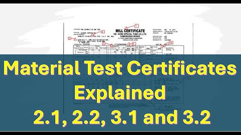 Material Test Certificates Explained  2.1, 2.2, 3.1 and 3.2