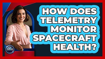 How Does Telemetry Monitor Spacecraft Health? - Profiles in Politics