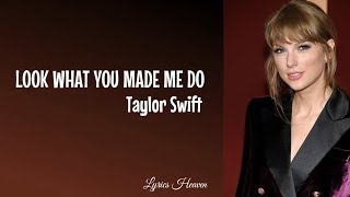 Taylor Swift - Look What You Made Me Do (Lyrics)