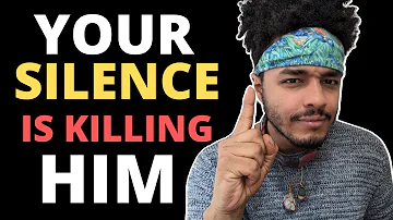 Your Silence Is Killing Him Inside... Here's Why
