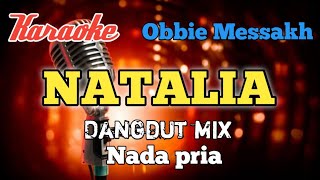 Natalia - Obbie Messakh Karaoke Dangdut mix nada Pria