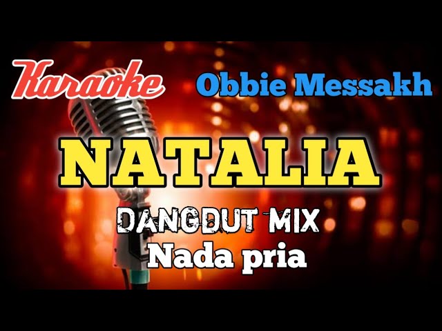 Natalia - Obbie Messakh | Karaoke Dangdut mix nada Pria class=