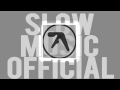 Aphex Twin Tha Slow Edition