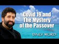 Covid 19 and The Mystery of the Passover [From The Passover Communion Mystery (Message 2382)]