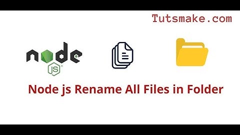 How to Rename All Files in Folder using Node js