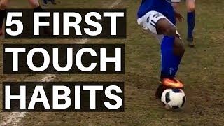 5 Soccer First Touch Habits You Need To Develop