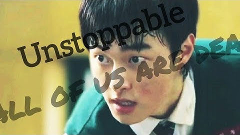 All of us are dead Unstoppable (FMV) edit