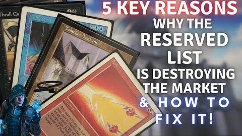 5 Reasons The Reserved List Is Destroying The MTG Market, & How Wizards Can FIX IT! Magic Card Talk