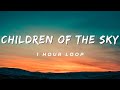(1 Hour Loop) Children Of the Sky - Imagine Dragons ♫  || Children Of the sky 1 Hour Loop