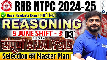 RRB NTPC 2024-25 | 5 June(Shift-3)| NTPC Reasoning Graduate Level Paper Analysis | by Lakshay sir