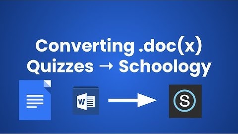 Tutorial: Word Doc to Schoology Quiz (Updated)