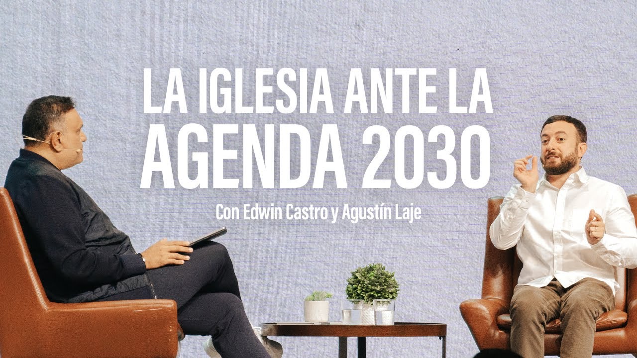 El papel protagónico de la Iglesia ante el avance de la agenda 2030 | Pr.Edwin Castro y Agustin Laje