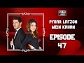 Pyaar Lafzon Mein Kahan - Episode 47 (HD 2023)