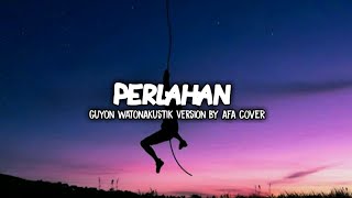 PERLAHAN - Guyon Waton Akustik by AFA COVER || Music Hoga
