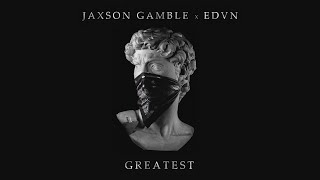 JAXSON GAMBLE, EDVN - Greatest (Official Visualizer)