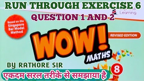 run through exercise 6 class 8th wow maths
