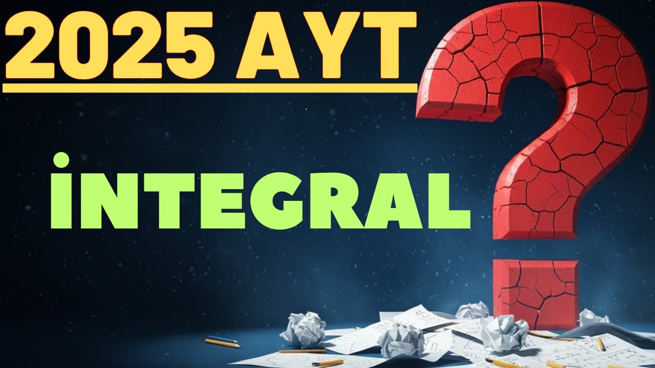 2025 AYT SINAVI İNTEGRAL KONUSUNDA ÇIKMIŞ SORU ÇÖZÜMLERİ