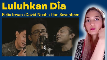 REAKSI Felix Irwan feat. David Noah • Ifan Seventeen “LULUHKAN DIA” 😍😍😍