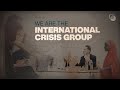 International Crisis Group: Together We Can Build a Safer World