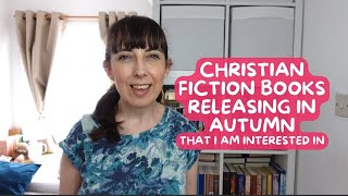 Christian Fiction Books Releasing In Autumn That I Am Interested In