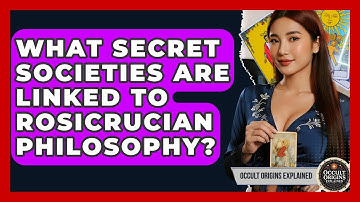 What Secret Societies Are Linked To Rosicrucian Philosophy? - Occult Origins Explained