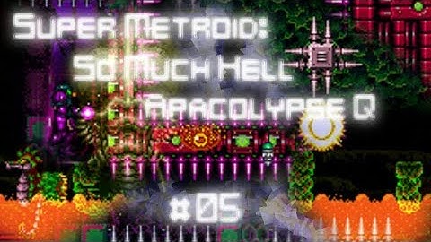 Super Metroid: So Much Hell Apacolypse Q #5