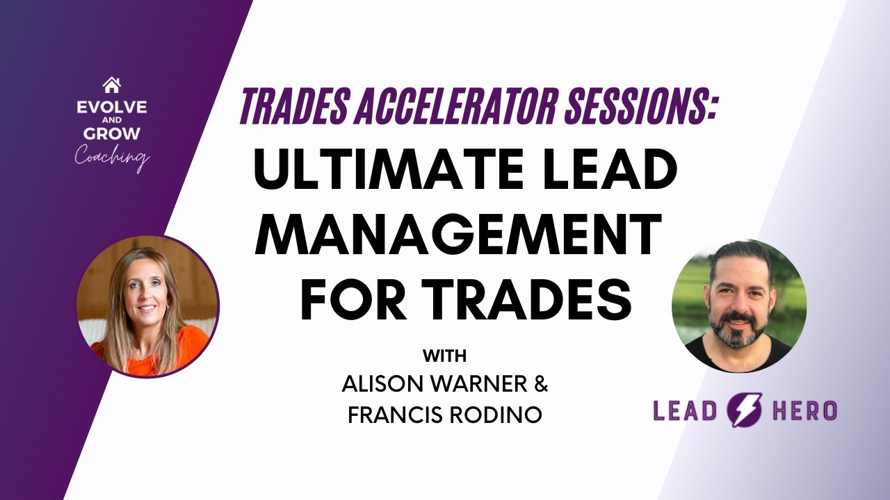 02. Managing Leads - Trades Accelerator Sessions with Alison Warner and Francis Rodino