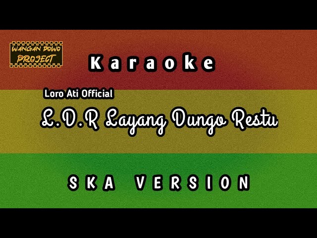 L. D. R. Layang Dungo Restu - Loro Ati Official (Karaoke Ska version) class=