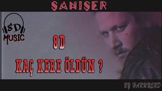 Şanışer - Kaç kere öldün (8D MUSIC) Resimi