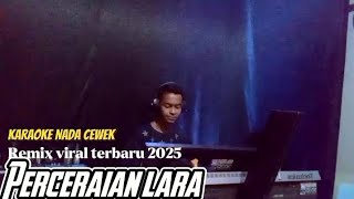 Karaoke Remix Viral Terbaru 2025 Nada Cewek  Ipank perceraian Lara  Mix Version