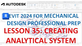 REVIT MECHANICAL DESIGN PROFESSIONAL CERTIFICATION PREP: CREATE ANALYTICAL SYSTEM