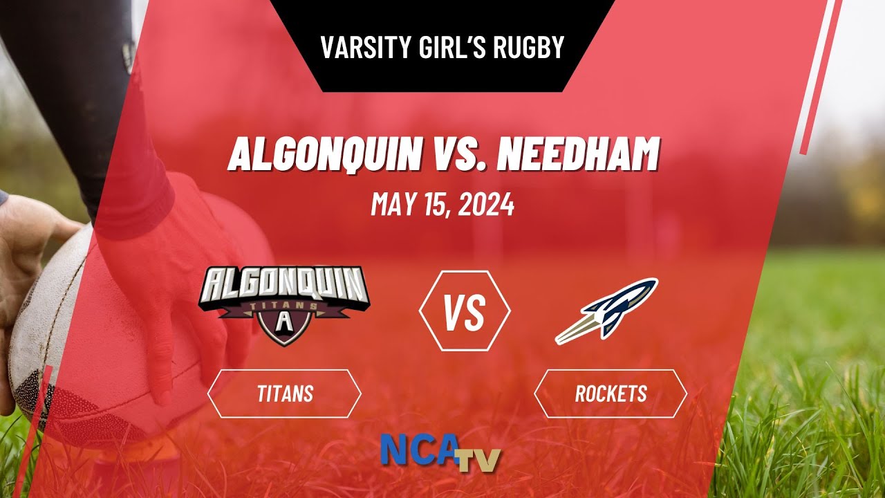 Ryan Needham Rugby ARHS Varsity Girl's Rugby vs Needham / May 15, 2024 - YouTube