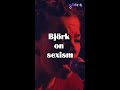 Björk on Sexism | GLIDE