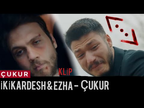 İKİKARDESH &  EZA - ÇUKUR (ÇUKUR DİZİSİ) KLİP