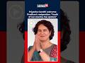 Priyanka Gandhi Slams Govt, Credits Protests & Congress Pressure For Dharmendra Pradhan's Exit |N18S