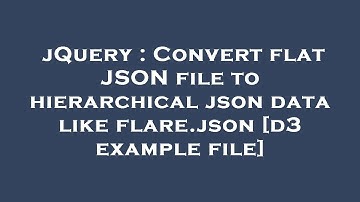 jQuery : Convert flat JSON file to hierarchical json data like flare.json [d3 example file]