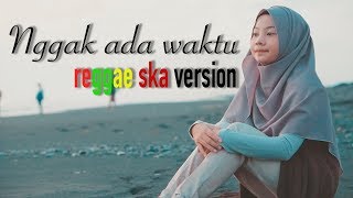 Nggak ada waktu - Reggae ska version by Jovita Aurel chords