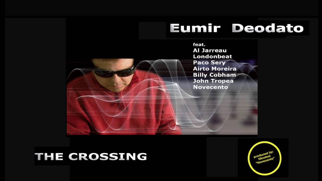 EUMIR DEODATO - Full Album "The Crossing" feat. Al Jarreau, John Tropea, Novecento.......